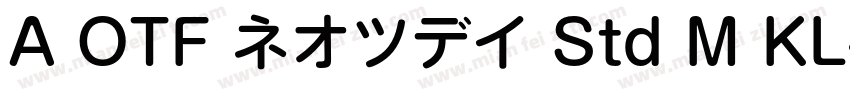 A OTF ネオツデイ Std M KL字体转换